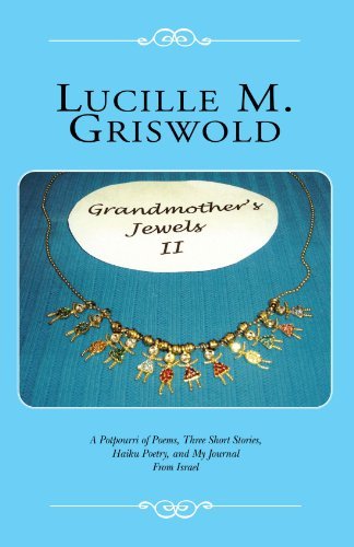 Cover for Lucille M Griswold · Grandmother's Jewels Ii: a Potpourri of Poems, Three Short Stories, Haiku Poetry, and My Journal from Israel (Paperback Book) (2004)