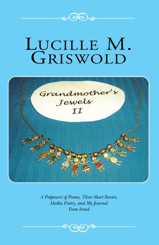 Cover for Lucille M Griswold · Grandmother's Jewels Ii: a Potpourri of Poems, Three Short Stories, Haiku Poetry, and My Journal from Israel (Pocketbok) (2004)