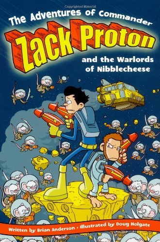 Cover for Brian Anderson · The Adventures of Commander Zack Proton and the Warlords of Nibblecheese (Taschenbuch) (2006)