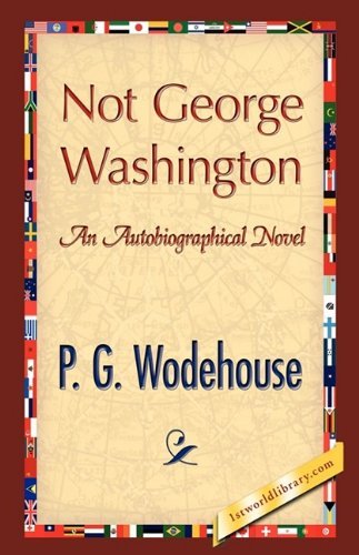 Cover for P.g. Wodehouse · Not George Washington (Hardcover bog) (2008)