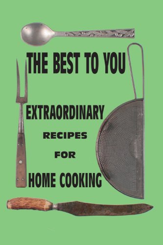 The Best to You: Extraordinary Recipes for Home Cooking - Ian Taylor - Livres - Trafford Publishing - 9781425162658 - 9 octobre 2008