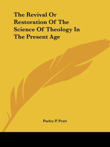 Cover for Parley P. Pratt · The Revival or Restoration of the Science of Theology in the Present Age (Paperback Book) (2005)