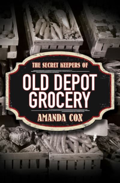 Cover for Amanda Cox · Secret Keepers of Old Depot Grocery (N/A) (2022)
