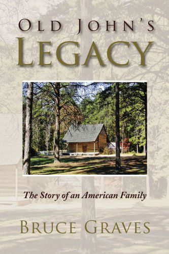 Cover for Bruce Graves · Old John's Legacy: the Story of an American Family (Paperback Book) (2008)