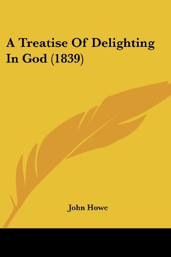 Cover for John Howe · A Treatise of Delighting in God (1839) (Taschenbuch) (2008)