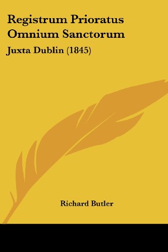 Cover for Richard Butler · Registrum Prioratus Omnium Sanctorum: Juxta Dublin (1845) (Latin Edition) (Paperback Book) [Latin edition] (2008)