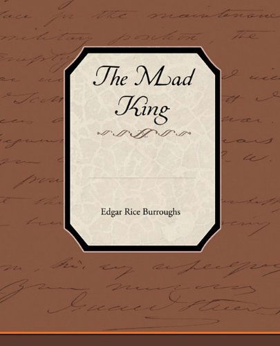 The Mad King - Edgar Rice Burroughs - Books - Book Jungle - 9781438595658 - April 22, 2010