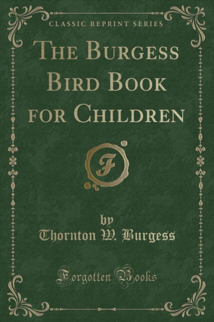 Cover for Thornton W. Burgess · The Burgess Bird Book for Children (Classic Reprint) (Paperback Book) (2018)