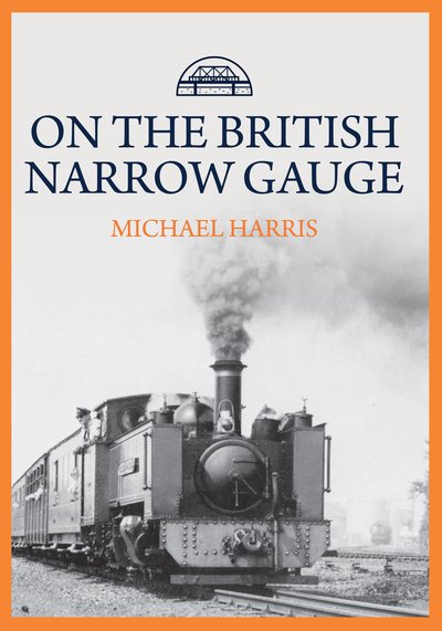 Cover for Michael Harris · On the British Narrow Gauge (Paperback Book) (2019)