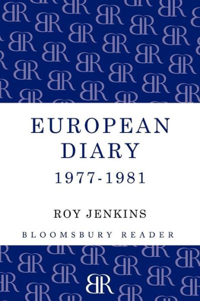 European Diary, 1977-1981 - Roy Jenkins - Kirjat - Bloomsbury Publishing PLC - 9781448200658 - torstai 15. marraskuuta 2012