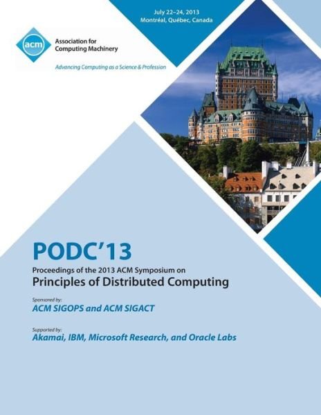 Cover for Podc 13 Conference Committee · Podc 13 Proceedings of the 2013 ACM Symposium on Principles of Distributed Computing (Taschenbuch) (2013)