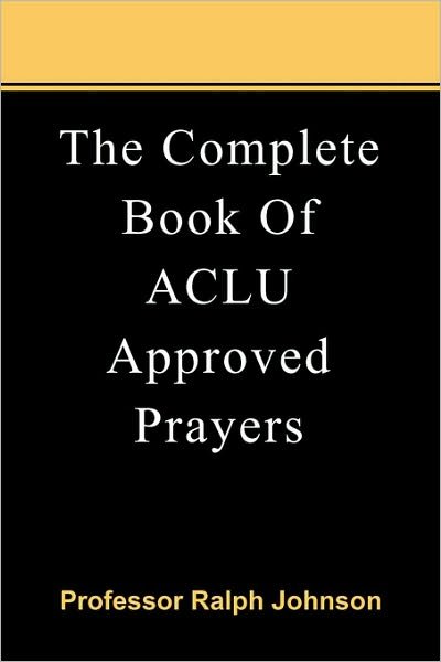 Cover for Prof Ralph Johnson · The Complete Book of Aclu Approved Prayers (Pocketbok) (2010)