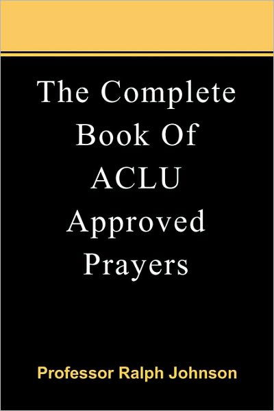 Cover for Prof Ralph Johnson · The Complete Book of Aclu Approved Prayers (Taschenbuch) (2010)