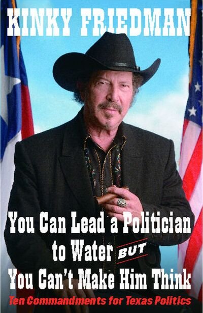 Cover for Kinky Friedman · You Can Lead a Politician to Water, But You Can't (Taschenbuch) (2012)