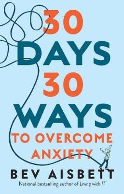 Cover for Bev Aisbett · 30 Days 30 Ways to Overcome Anxiety: from the bestselling anxiety expert (Paperback Bog) (2019)