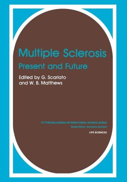 Cover for G Scarlato · Multiple Sclerosis: Present and Future - Ettore Majorana International Science Series (Pocketbok) [Softcover reprint of the original 1st ed. 1984 edition] (2014)