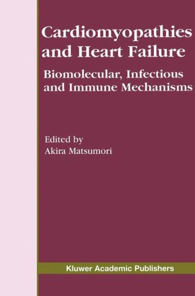 Cover for Akira Matsumori · Cardiomyopathies and Heart Failure: Biomolecular, Infectious and Immune Mechanisms - Developments in Cardiovascular Medicine (Paperback Book) [Softcover reprint of the original 1st ed. 2003 edition] (2012)