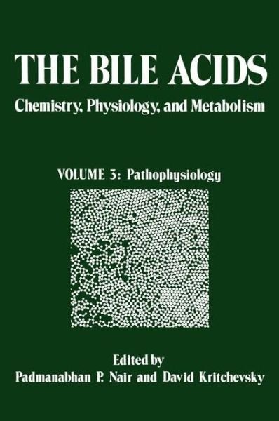 Cover for P Nair · The Bile Acids: Chemistry, Physiology, and Metabolism: Volume 3: Pathophysiology (Paperback Book) [Softcover reprint of the original 1st ed. 1976 edition] (2012)