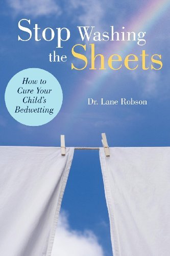 Cover for Dr Lane M Robson · Stop Washing the Sheets: How to Cure Your Child's Bedwetting (Pocketbok) (2011)