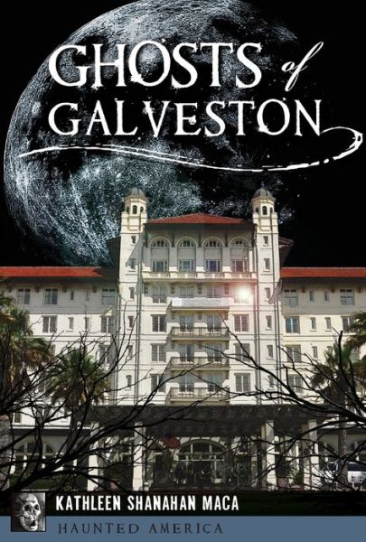 Cover for Kathleen Shanahan Maca · Ghosts of Galveston (Pocketbok) (2016)