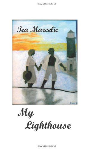 Cover for Tea Marcelic · My Lighthouse: Life Without Love Feels Empty (Paperback Bog) (2012)