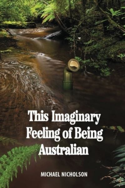 Cover for Michael Nicholson · This Imaginary Feeling of Being Australian (Paperback Book) (2021)