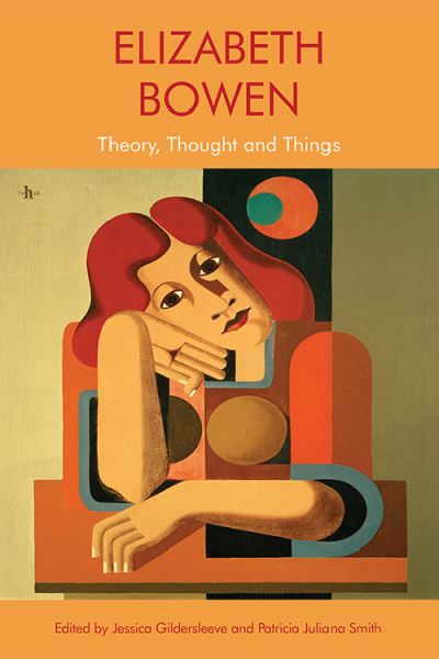 Cover for Jessic Gildersleeve · Elizabeth Bowen: Theory, Thought and Things (Paperback Book) (2021)