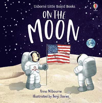 On the Moon - Little Board Books - Anna Milbourne - Kirjat - Usborne Publishing Ltd - 9781474966658 - torstai 13. kesäkuuta 2019