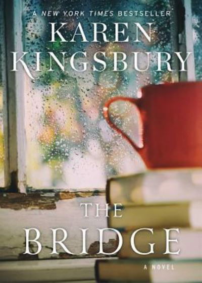 Cover for Karen Kingsbury · The Bridge: A Novel (Paperback Book) (2015)