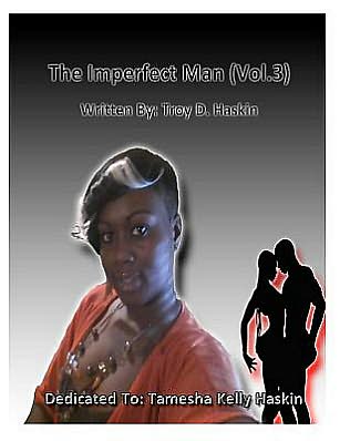 Cover for Haskin, Troy D, III · The Imperfect Man Vol.3: Relationships Romance Marriage Love Sex Babies Cheating Affairs Couples Stds Aids Rape (Paperback Book) (2012)