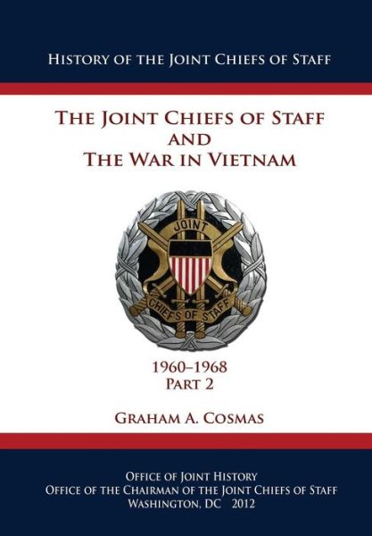 Cover for Graham a Cosmas · The Joint Chiefs of Staff and the War in Vietnam - 1960-1968 Part 2 (Taschenbuch) (2013)