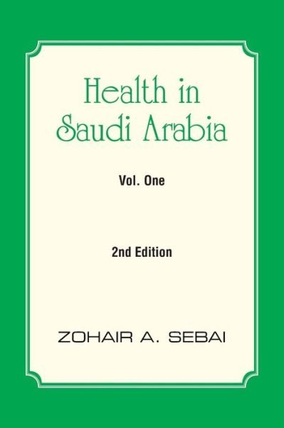 Cover for Zohair a Sebai · Health in Saudi Arabia Vol. One: 2nd Edition (Pocketbok) (2014)