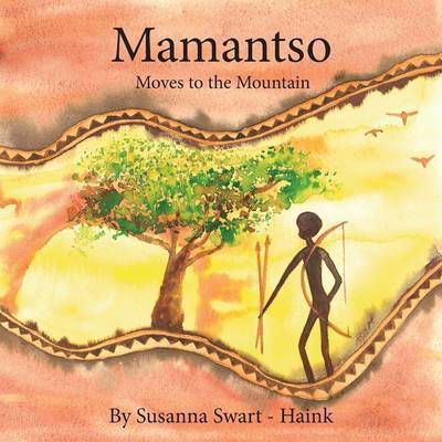Mamantso Moves to the Mountain - Susanna Swart - Haink - Bücher - Xlibris Corporation - 9781483681658 - 15. August 2013