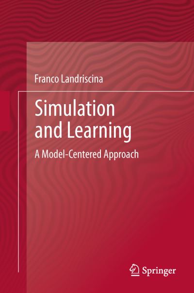 Cover for Franco Landriscina · Simulation and Learning: A Model-Centered Approach (Paperback Book) [2013 edition] (2015)