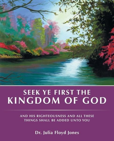 Cover for Jones · Seek Ye First the Kingdom of God: And His Righteousness and All These Things Shall Be Added Unto You (Paperback Book) (2014)