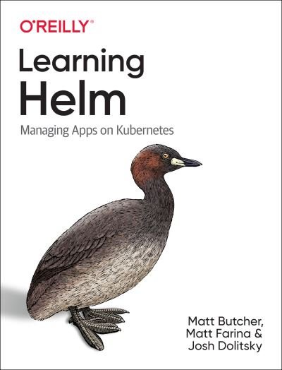 Learning Helm: Managing Apps on Kubernetes - Matt Butcher - Książki - O'Reilly Media - 9781492083658 - 31 stycznia 2021