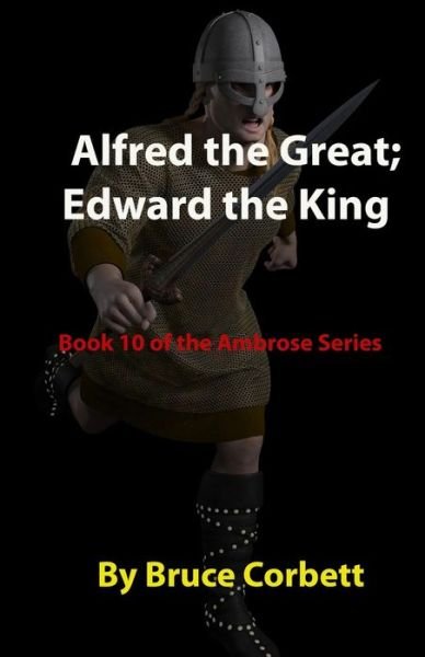 Cover for Bruce Corbett · Alfred the Great; Edward the King (Paperback Book) (2013)