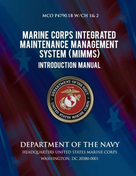 Cover for U S Marine Corps · Marine Corps Integrated Maintenance Management System Introduction Manual (Paperback Bog) (2013)