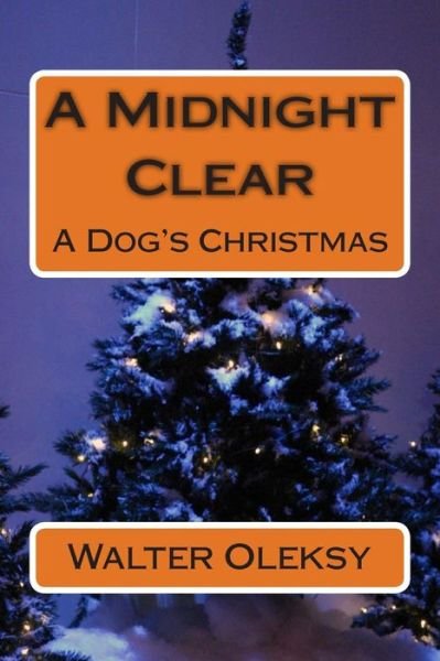 Cover for Walter Oleksy · A Midnight Clear: a Dog's Christmas (Pocketbok) (2013)
