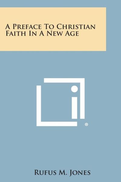 Cover for Rufus M Jones · A Preface to Christian Faith in a New Age (Paperback Book) (2013)