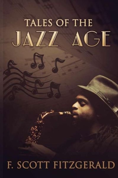 Tales of the Jazz Age: Short Story Collections - F Scott Fitzgerald - Bøger - Createspace - 9781494948658 - 9. januar 2014
