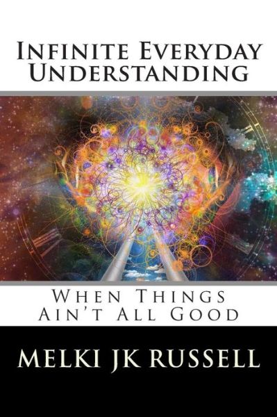 Cover for Melki Jk Russell · Infinite Everyday Understanding: When Things Ain't All Good (Taschenbuch) (2014)