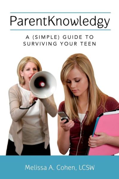 Cover for Melissa a Cohen Lcsw · Parentknowledgy: a (Simple) Guide to Surviving Your Teen (Paperback Book) (2014)