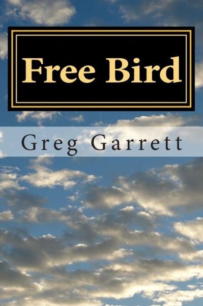 Cover for Greg Garrett · Free Bird (Paperback Book) (2014)