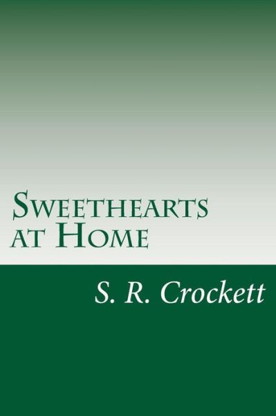 Cover for S R Crockett · Sweethearts at Home (Paperback Book) (2014)