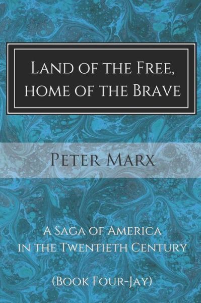 Cover for Peter Marx · Land of the Free, Home of the Brave: a Saga in Four Volumes (Book Four-jay) (Pocketbok) (2014)