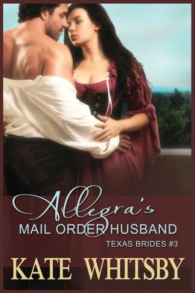 Cover for Kate Whitsby · Allegra's Mail Order Husband: a Clean Historical Mail Order Bride Story (Paperback Book) (2014)