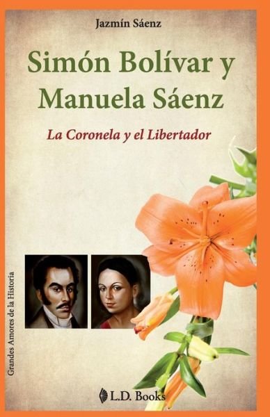 Cover for Jazmin Saenz · Simon Bolivar Y Manuela Saenz: La Coronela Y El Libertador (Taschenbuch) (2014)