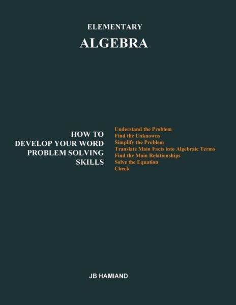 Cover for Jb Hamiand · Elementary Algebra: How to Develop Your Word Problem Solving Skills (Taschenbuch) (2014)