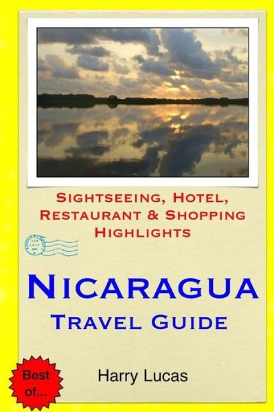 Cover for Harry Lucas · Nicaragua Travel Guide: Sightseeing, Hotel, Restaurant &amp; Shopping Highlights (Paperback Book) (2014)